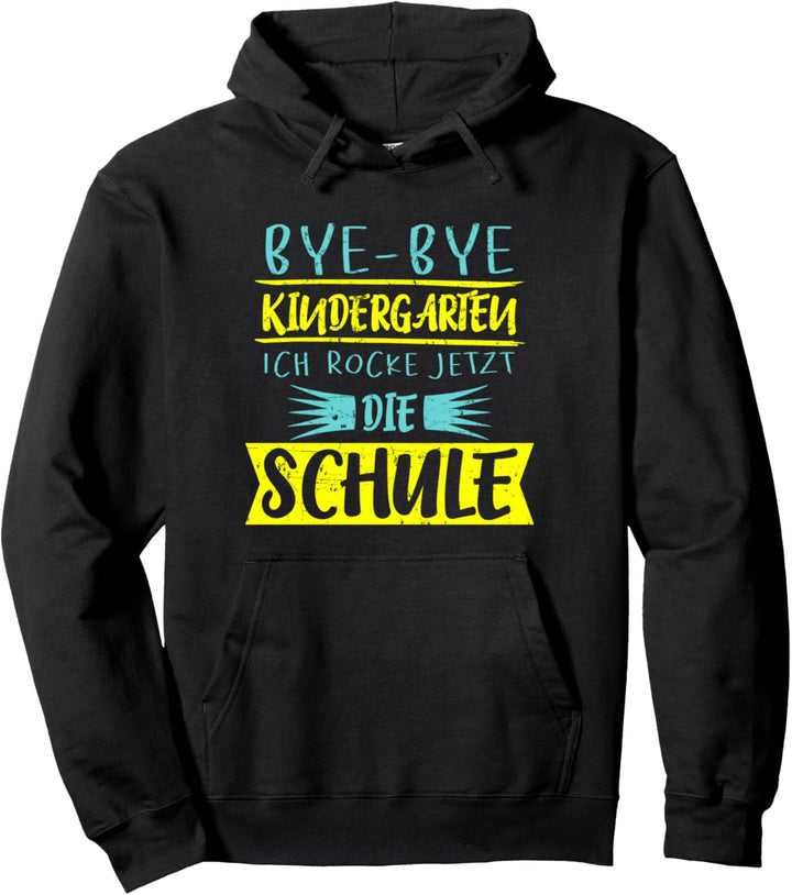 Schulanfang Bye Bye Kindergarten ich rocke jetzt die Schule Pullover Hoodie