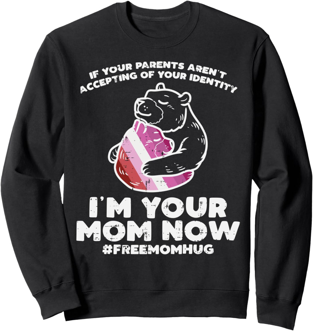 Parents Accepting Im Your Mom Now Bear Hug LGBT Gay Pride Sweatshirt