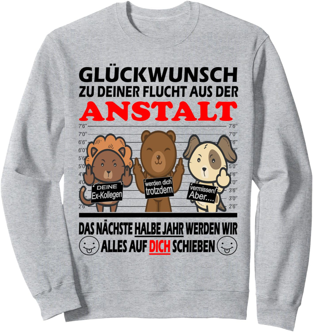 Zum Abschied | Glückwunsch zu Deiner Flucht Sweatshirt