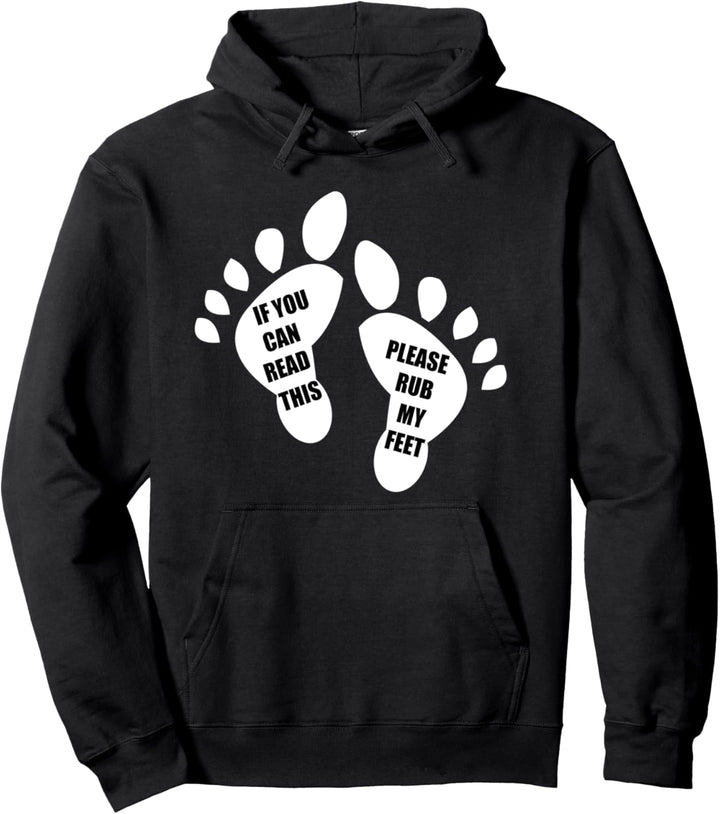 If You Can Read This Please Rub My Feet Funny Feet Pullover Hoodie