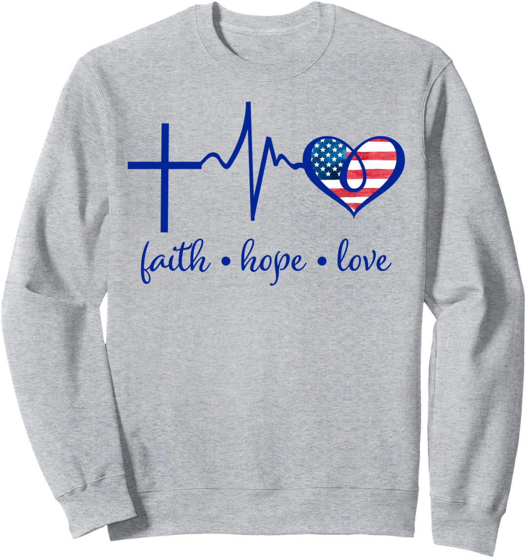 Faith Hope and Love Christian 4th of July Fourth Flag Sweatshirt