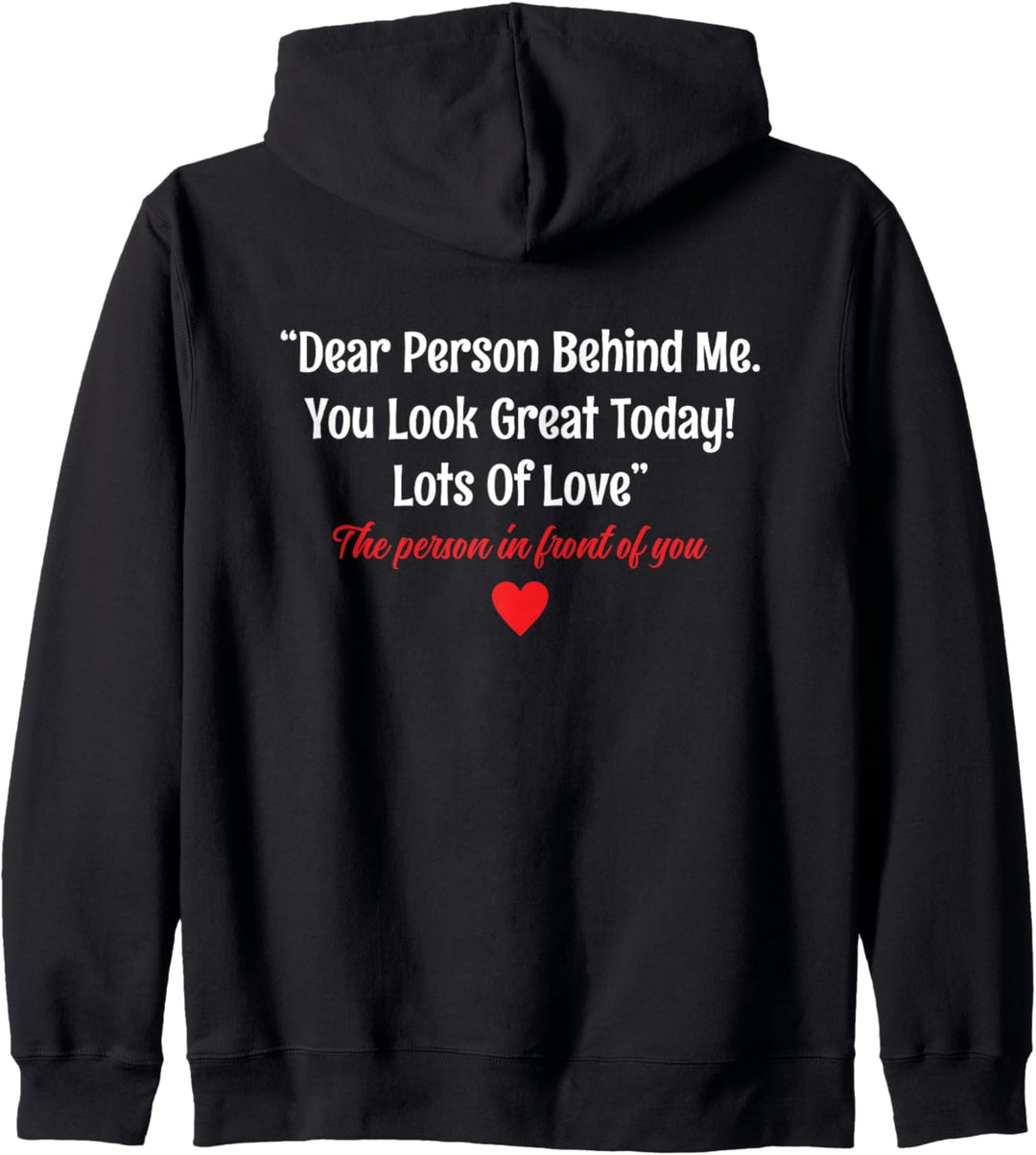 Dear Person Behind Me You Look Great Today (Rückseite) Kapuzenjacke