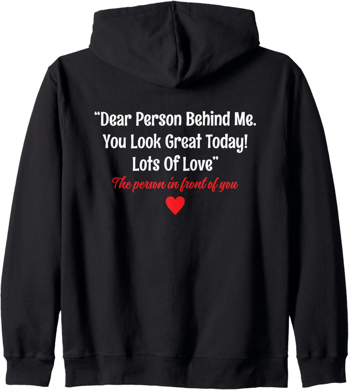 Dear Person Behind Me You Look Great Today (Rückseite) Kapuzenjacke