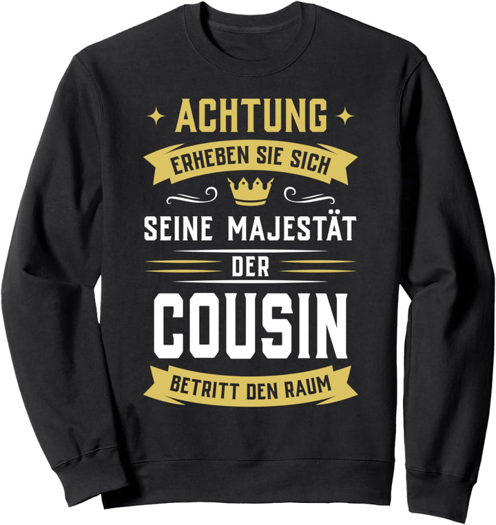 Seine Majestät der Cousin betritt den Raum - Neffe Geschenk Sweatshirt