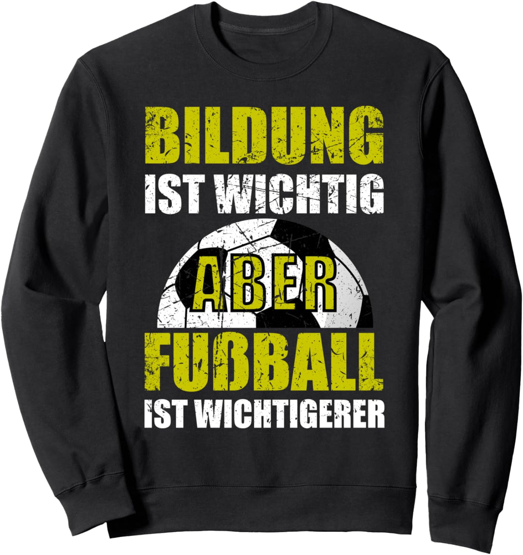 Bildung ist wichtig Fussball ist wichtigerer für Fussballer Sweatshirt