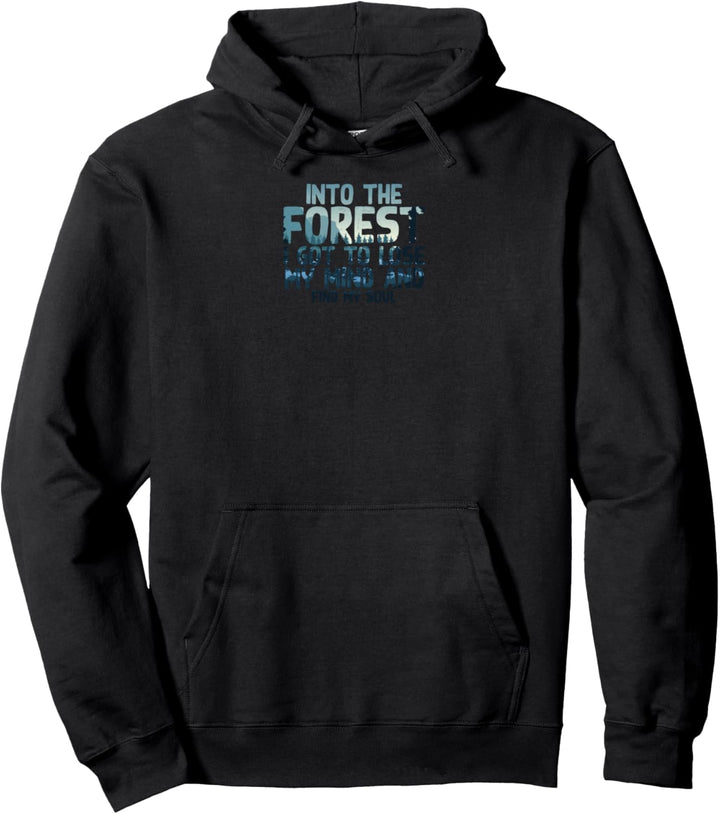 Into the Forest I go to lose my Mind Schreiner Handwerker Pullover Hoodie