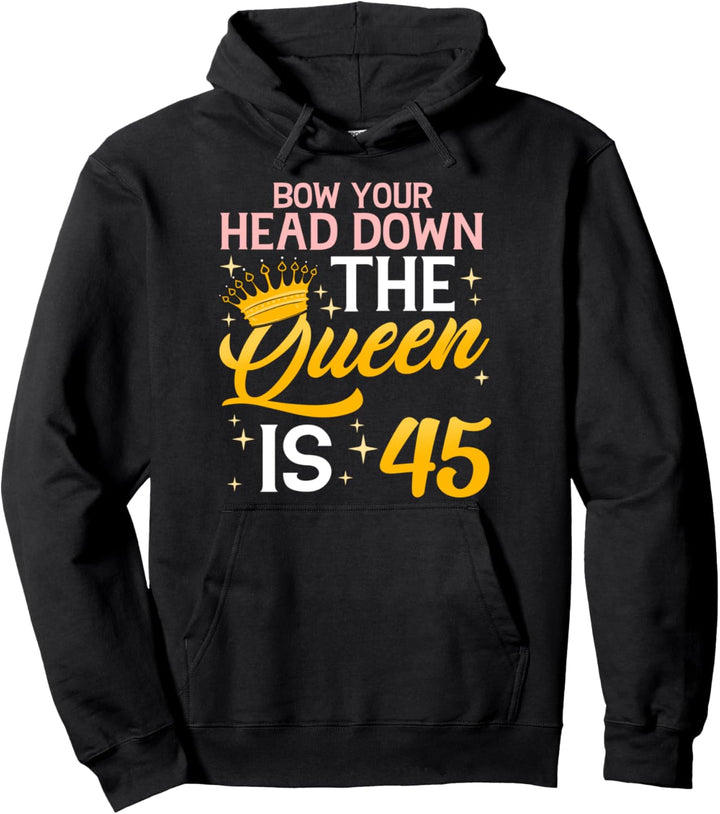 Die Königin ist zum 45. Geburtstag Geschenk 45 Jahre alte Frau Pullover Hoodie