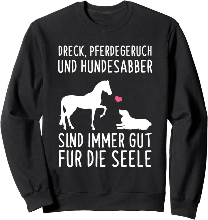 Reiten Dreck Hundesabber Pferdegeruch Hunde Pferde Spruch Sweatshirt