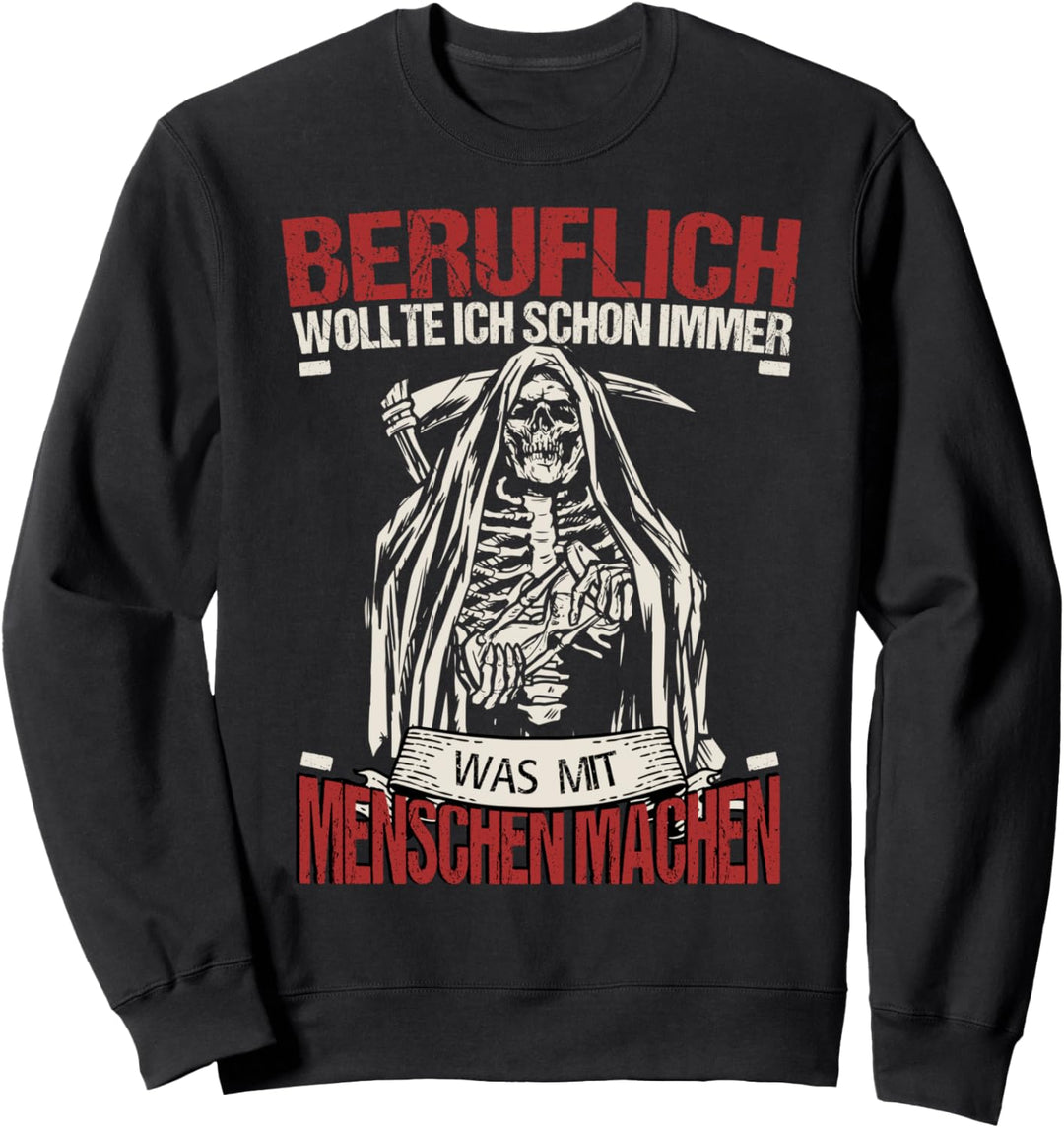 Beruflich Wollte Ich Schon Immer Was Mit Menschen Machen Sweatshirt