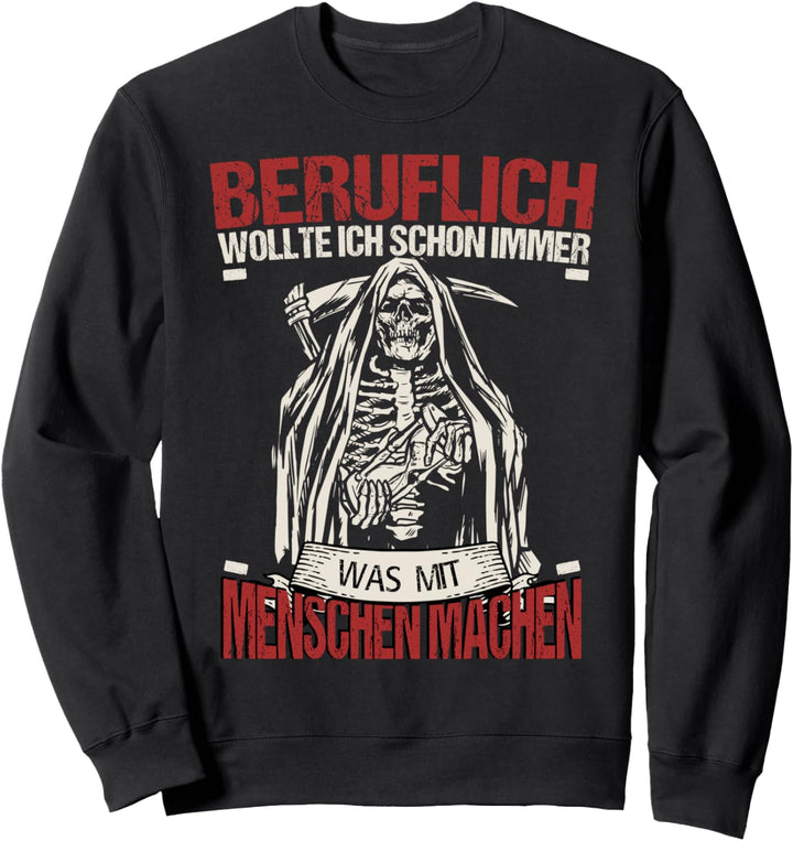 Beruflich Wollte Ich Schon Immer Was Mit Menschen Machen Sweatshirt