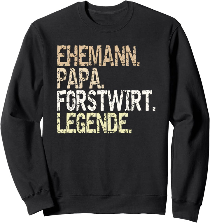 "Ehemann Papa Forstwirt Legende" Förster Waldarbeiter Outfit Sweatshirt