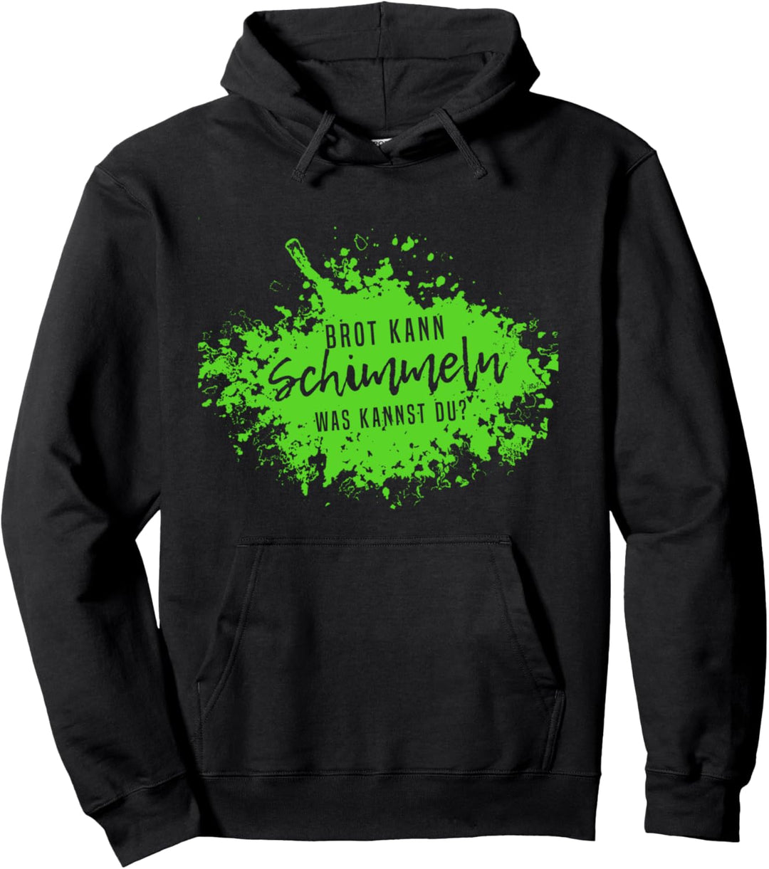 Brot Kann Schimmeln Was Kannst Du? Lustiges Fun Design Pullover Hoodie