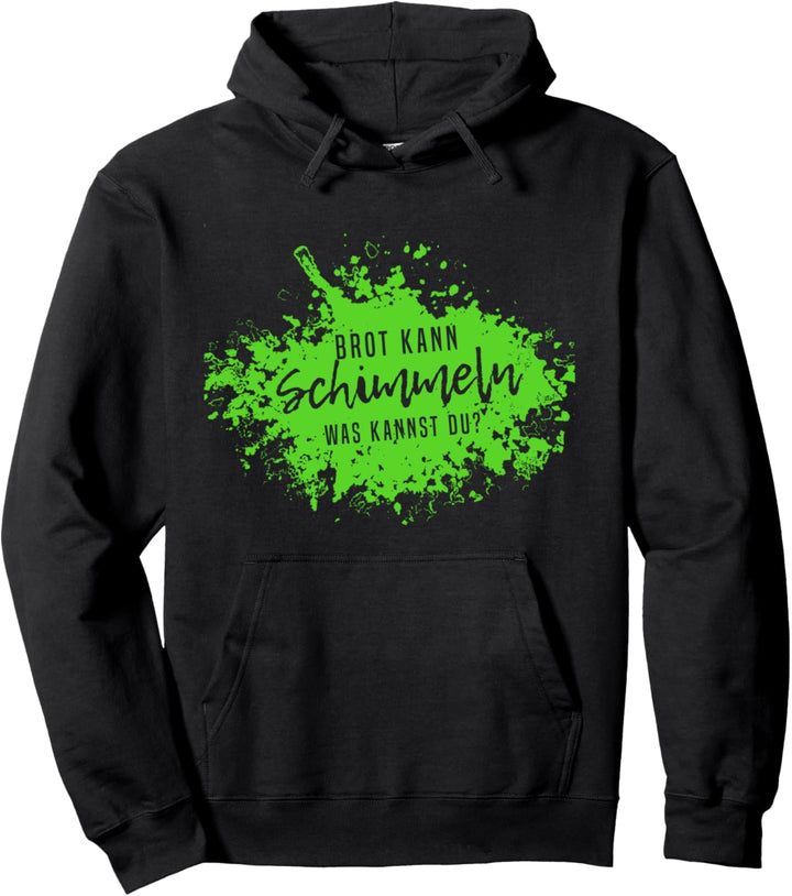 Brot Kann Schimmeln Was Kannst Du? Lustiges Fun Design Pullover Hoodie