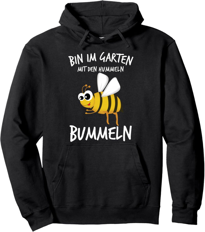 Gärtnerin Gärtner Bin im Garten mit den Hummeln bummeln Pullover Hoodie