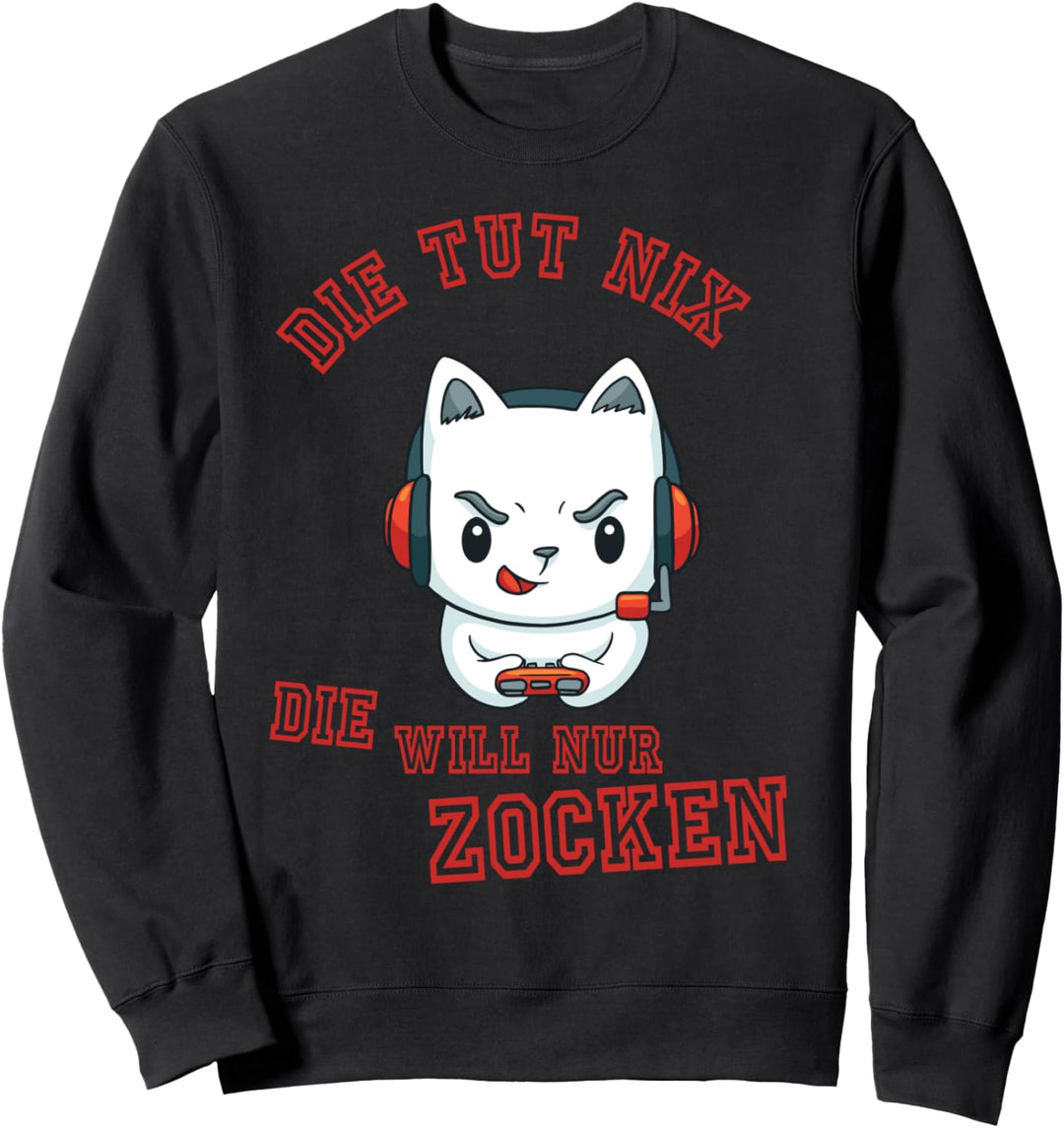 Die Tut nix Die will nur Zocken - Lustiges Gamer Zocker Sweatshirt