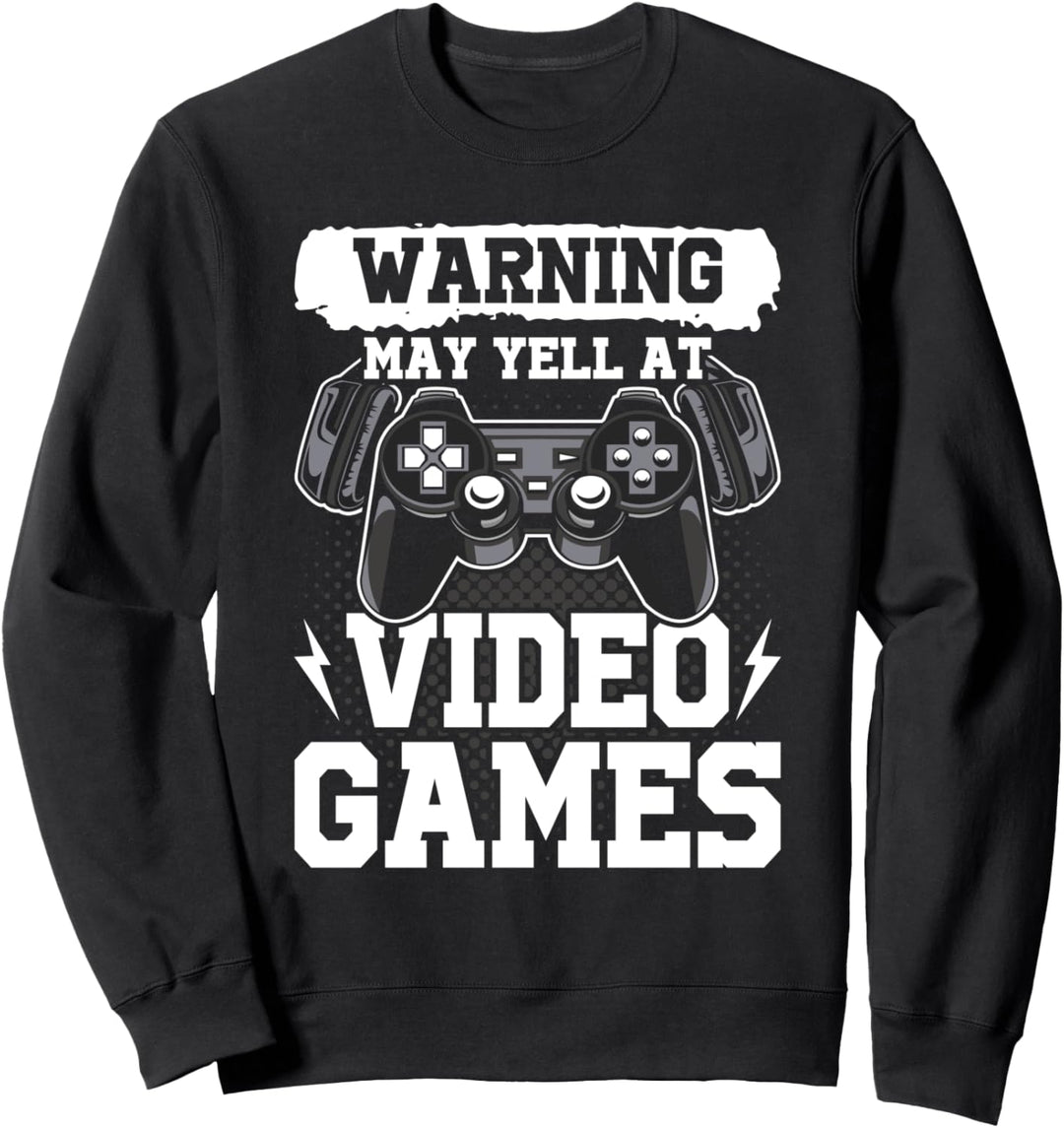 Warning May Yell at Video Games Video Gamer Gaming Sweatshirt