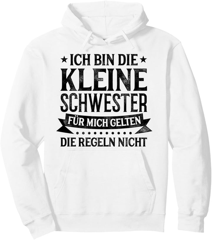 Ich Bin Die Kleine Schwester Für Mich Gelten Die Regeln Sis Pullover Hoodie
