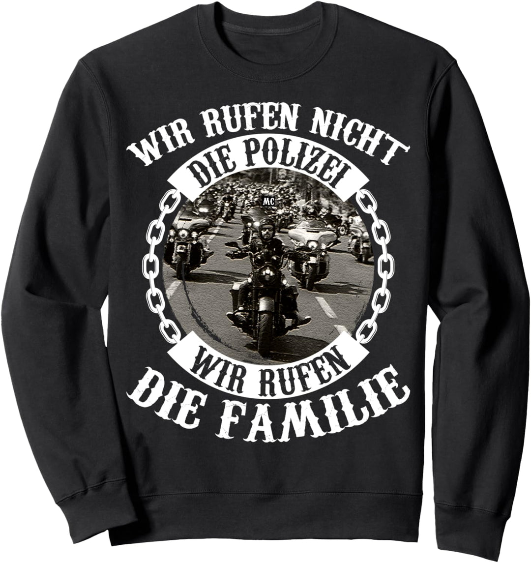 Wir rufen Nicht die Polizei - T-Shirt Rocker Biker Idee Sweatshirt