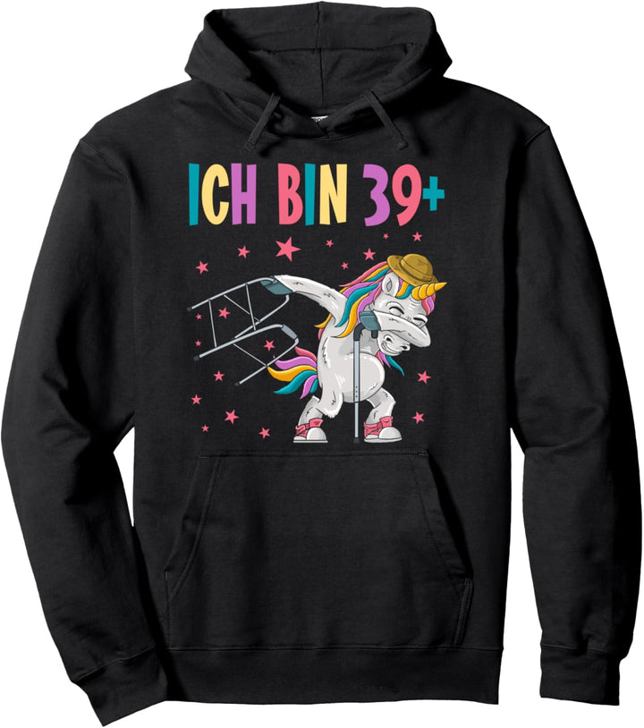 Ich bin 39+ lustiges 40 Jahre Einhorn 40. Geburtstag Pullover Hoodie