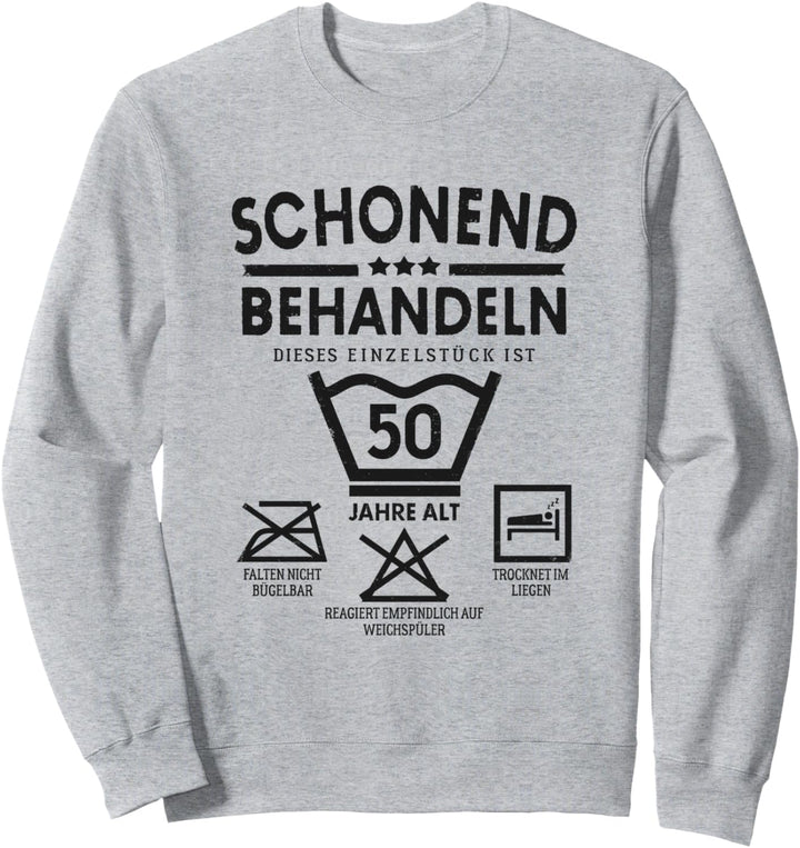 Einzelstück 50 Jahre Alt Schonend Behandeln 50. Geburtstag Sweatshirt