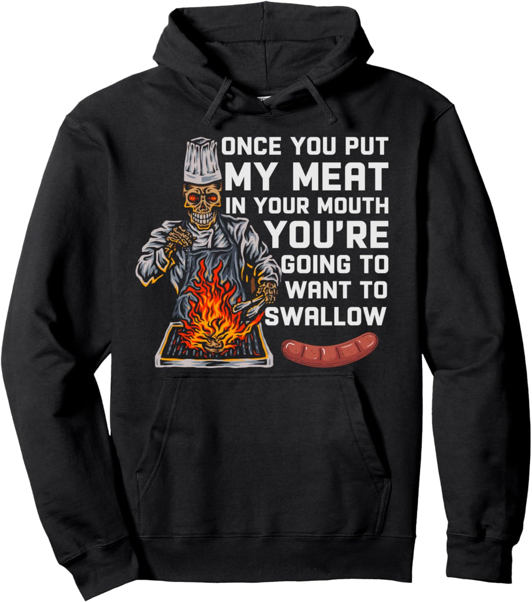 Once You Put My Meat In Your Mouth Funny BBQ Pullover Hoodie