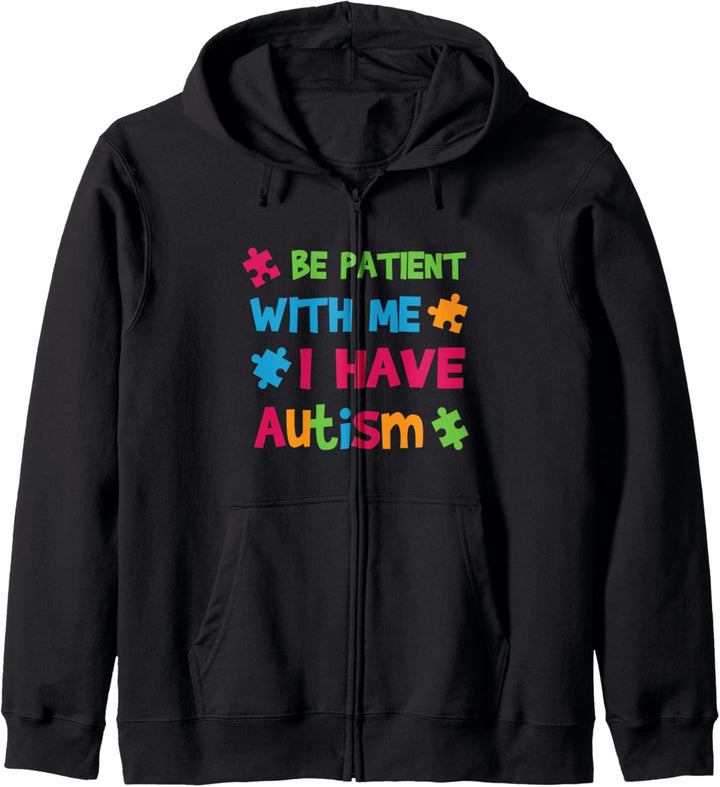 Be Patient with Me I Have Autism - Autistic Awareness Kapuzenjacke