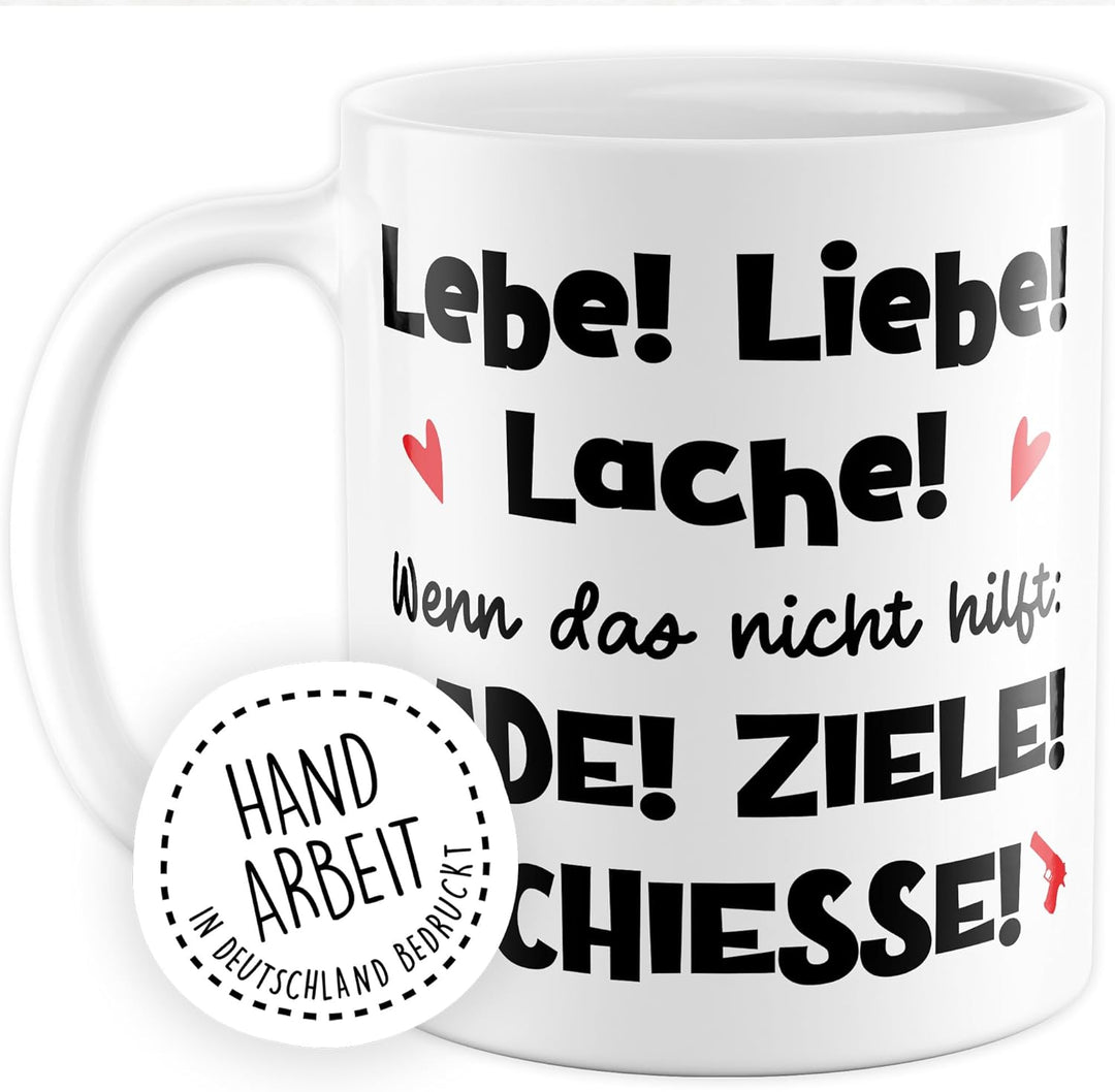 Meme Tasse mit Spruch – Geschenk Lebe! Liebe! Lache! Wenn das nicht hilft: Lade! Ziele! Schiesse! –