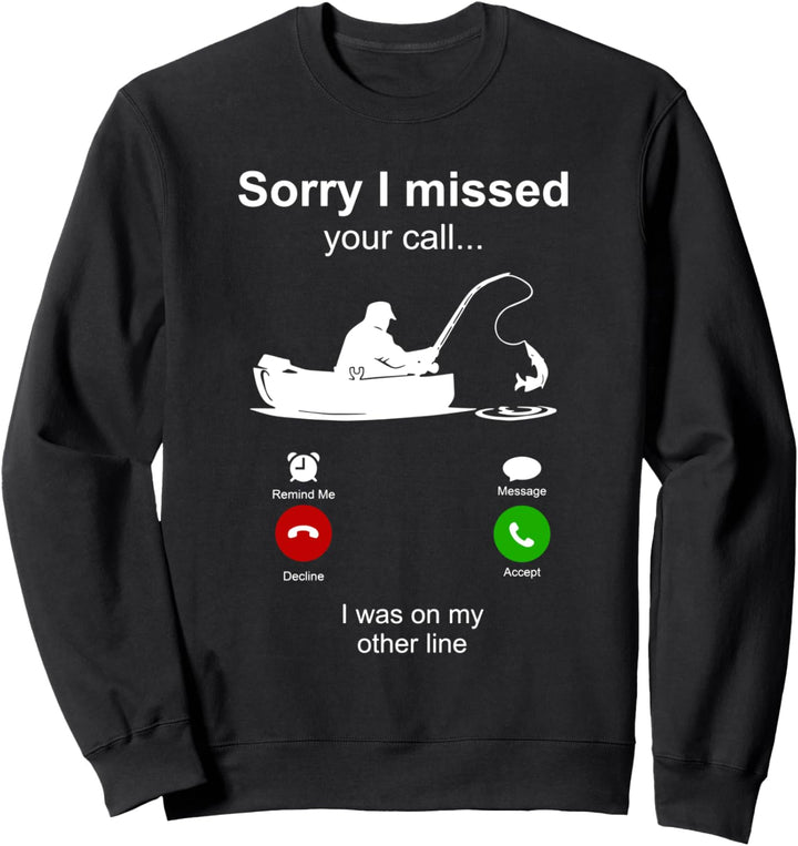 Sorry I Missed Your Call I Was On Other Line Angler Geschenk Sweatshirt