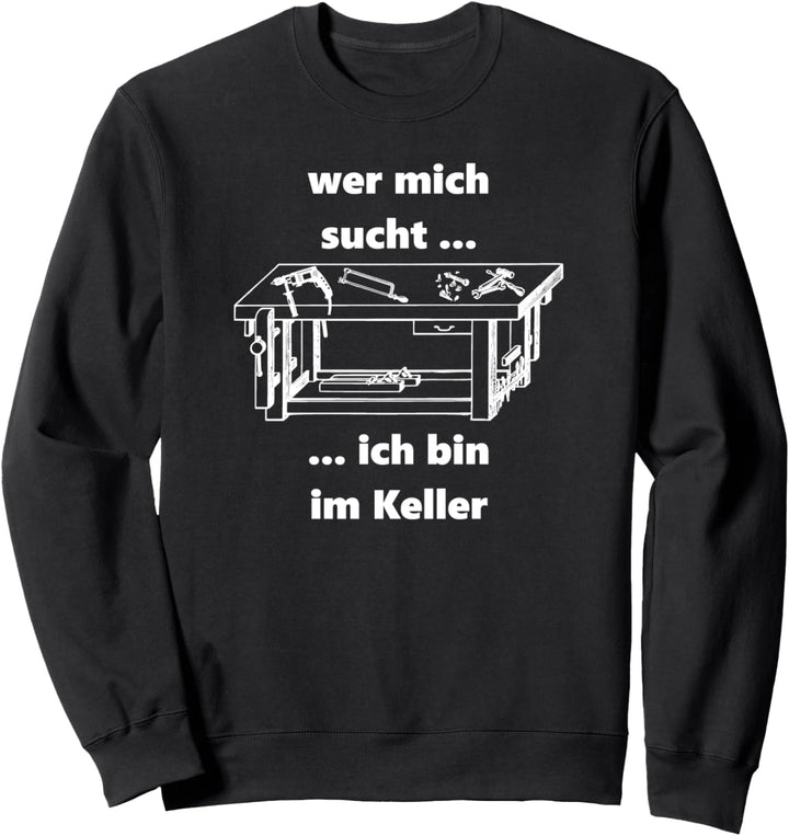 Hobby Heimwerker Bastler Keller Sweater I Lustiger Spruch Sweatshirt