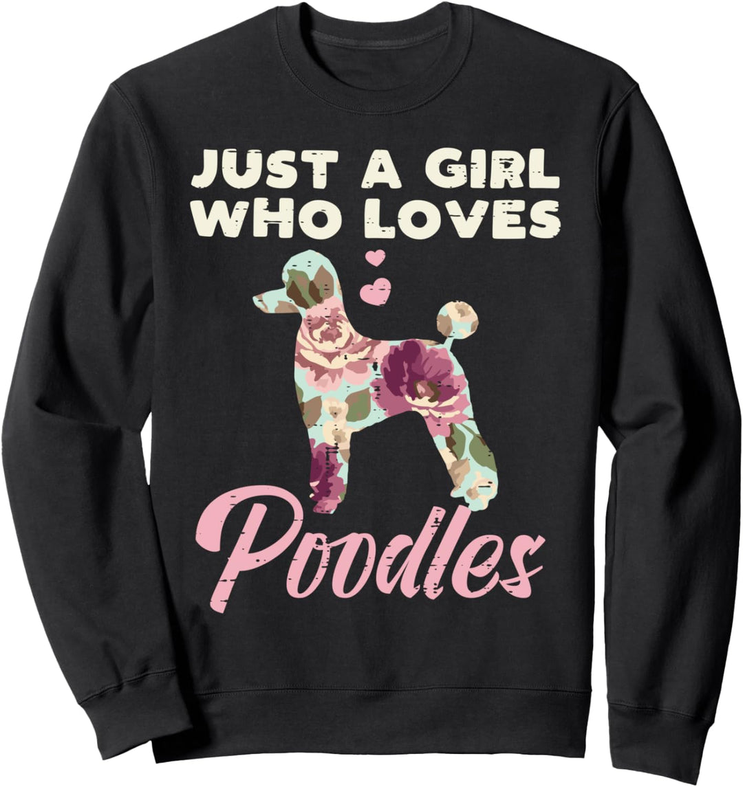 Floral Girl Who Loves Poodles Pet Dog Lover Owner Women Gift Sweatshirt