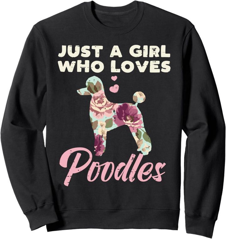 Floral Girl Who Loves Poodles Pet Dog Lover Owner Women Gift Sweatshirt