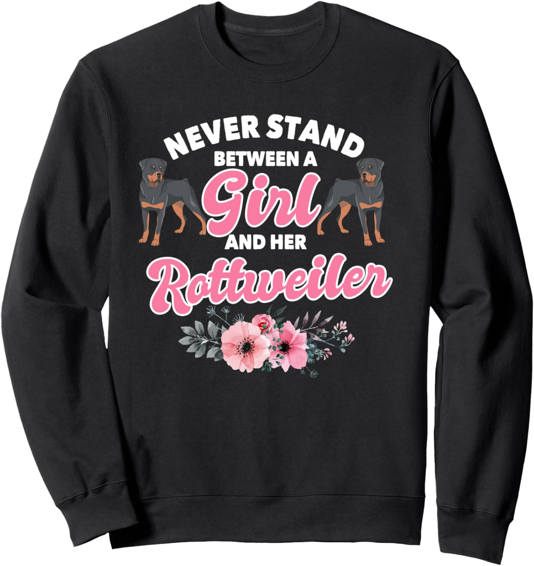 Never Stand Between A Girl And Her Rottweiler Sweatshirt