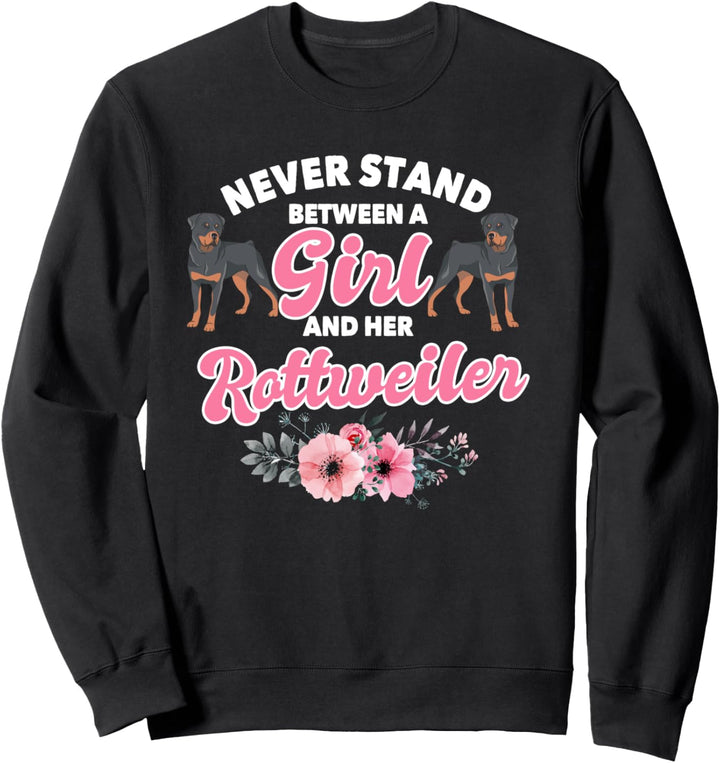 Never Stand Between A Girl And Her Rottweiler Sweatshirt