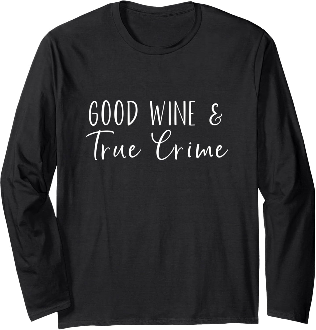 Good Wine And True Crime Funny True Crime Lover Wine Lover Langarmshirt