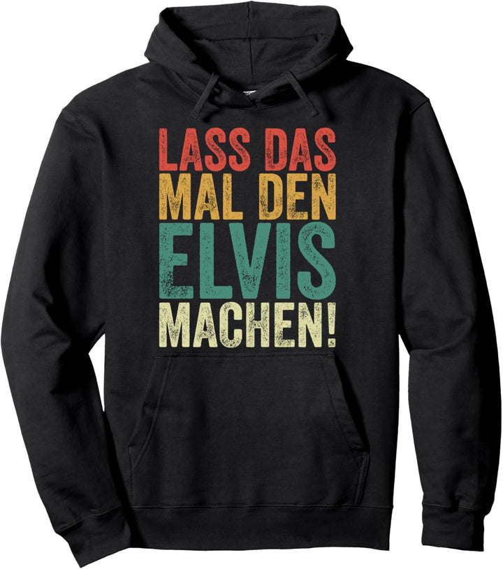 Retro Lass das mal den Elvis machen Vintage Vornamen Pullover Hoodie