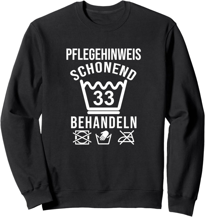 33 Jahre Pflegehinweis Schonend Behandeln 33. Geburtstag Sweatshirt