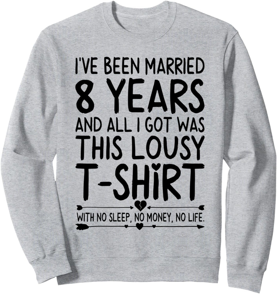 8th Wedding Anniversary Shirt for Her & Him Humor Marriage Sweatshirt