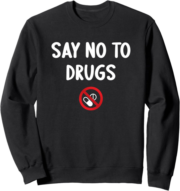 Sag "Nein" zu Drogen Sweatshirt