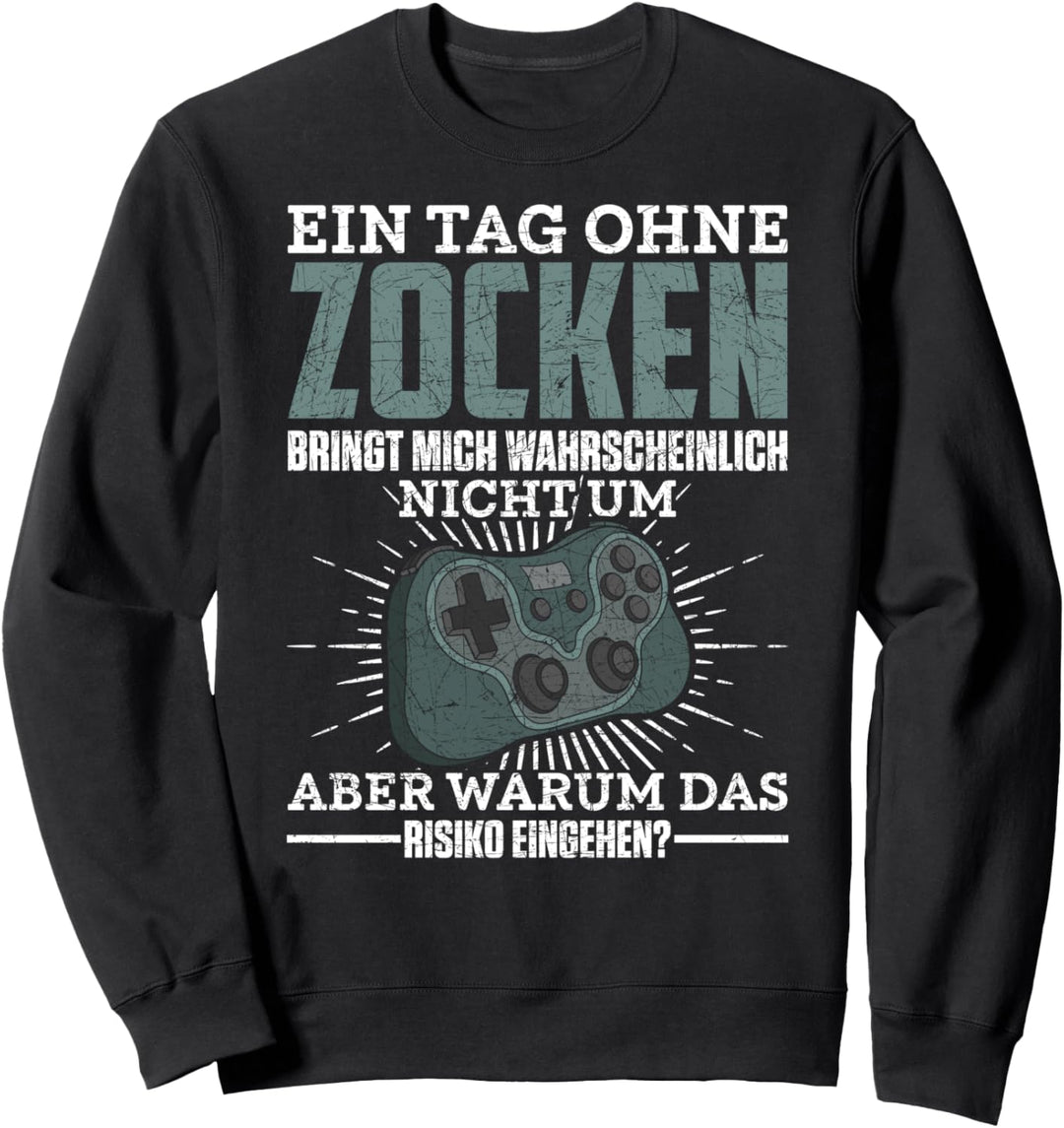 Gamer Ein Tag ohne Zocken Lustiges Videospiel Nerd Gaming Sweatshirt
