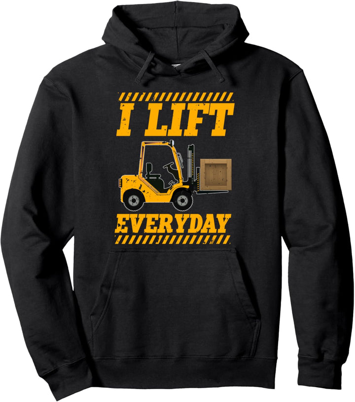 Forklift Operator Funny I Lift Everyday Fork Lift Driver Pullover Hoodie