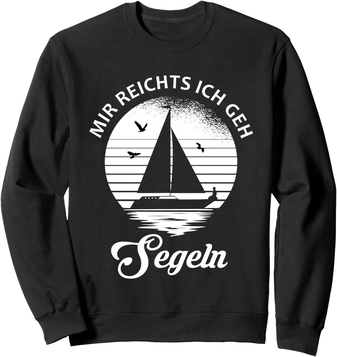 Mir Reichts ich geh Segeln - Segler Segelboot Sweatshirt