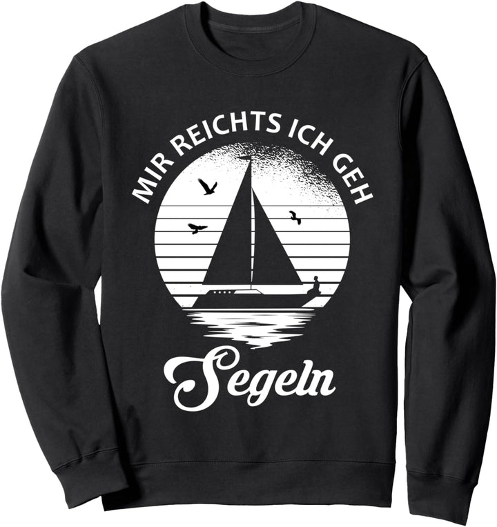 Mir Reichts ich geh Segeln - Segler Segelboot Sweatshirt