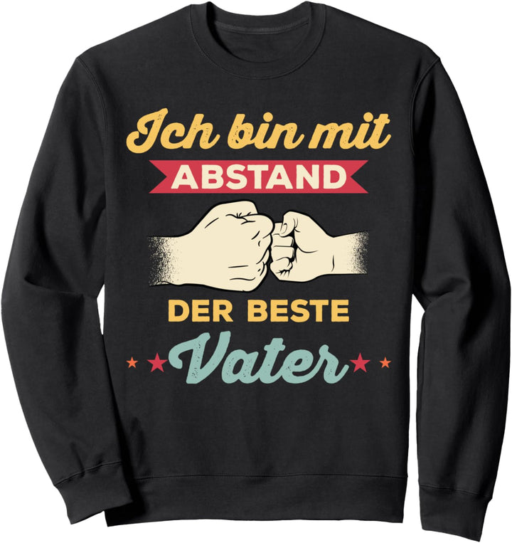 Ich bin mit Abstand der beste Vater Vatertag Geschenkidee Sweatshirt