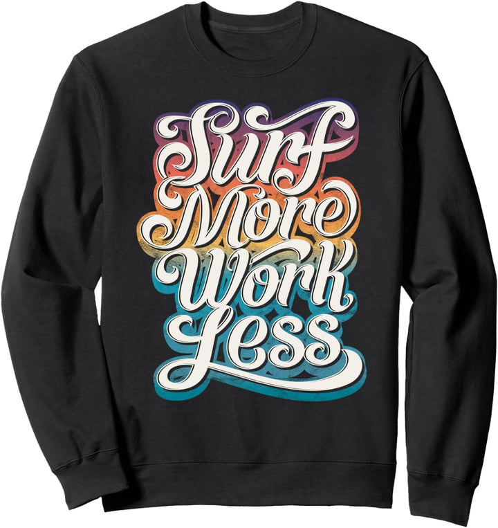 Surf More Work Less, Retro-Stil Surfer, Surfen Design Sweatshirt