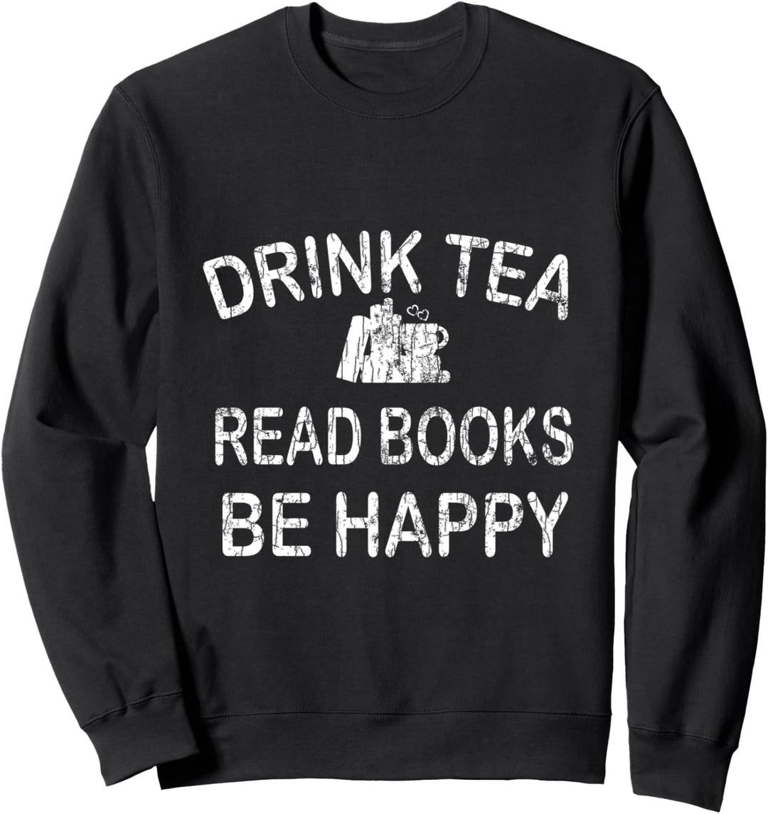 Tee trinken Bücher lesen Glücklich sein Lustige Trinker Sweatshirt