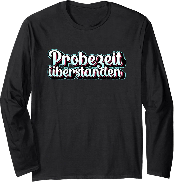 Probezeit Bestanden Festeinstellung Ausbildung Angestellter Langarmshirt