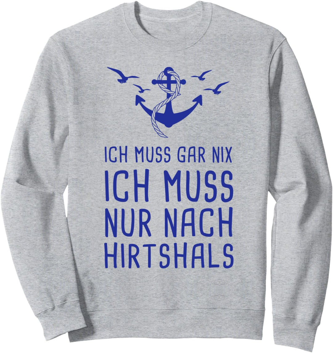 Ich Muss Gar Nix Ich Muss Nur Nach Hirtshals Dänemark Urlaub Sweatshirt