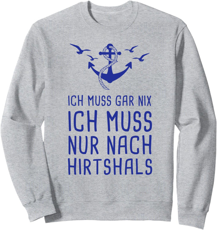 Ich Muss Gar Nix Ich Muss Nur Nach Hirtshals Dänemark Urlaub Sweatshirt