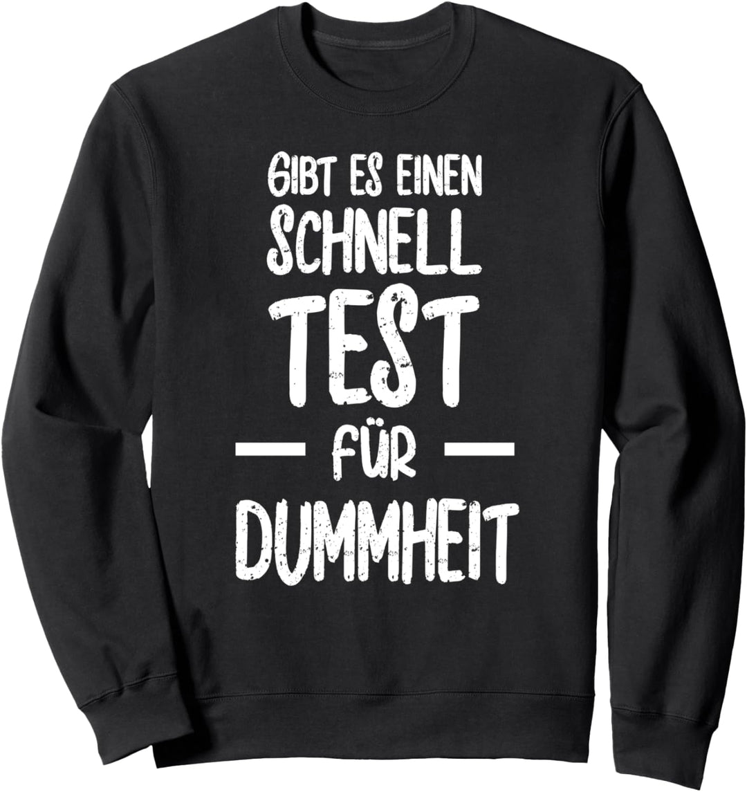 Gibt es einen schnelltest für Dummheit Sweatshirt