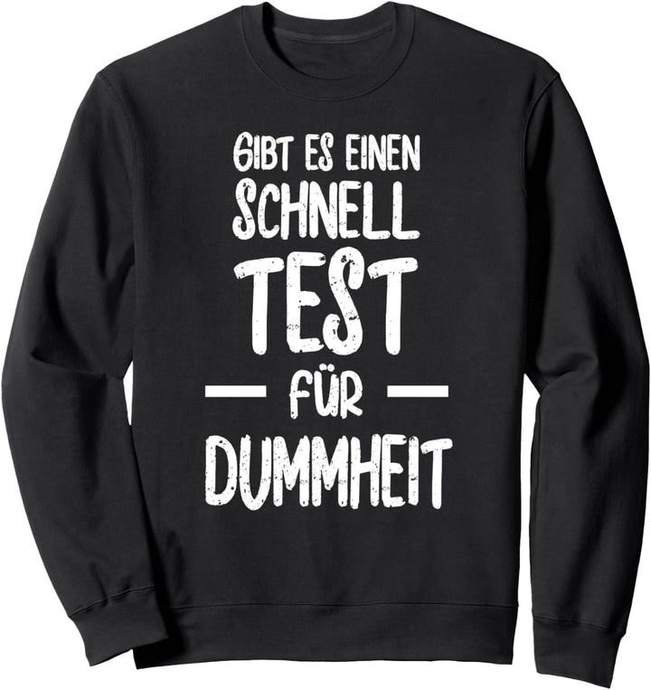 Gibt es einen schnelltest für Dummheit Sweatshirt